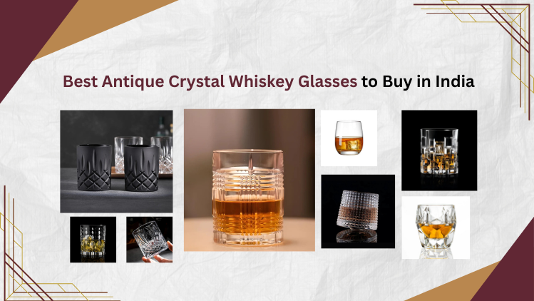 Best Antique Crystal Whiskey Glasses to Buy in India