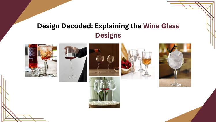 Design Decoded: Explaining the Wine Glass Designs