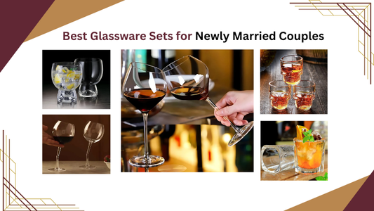 Glassware Sets for Newly Married Couples