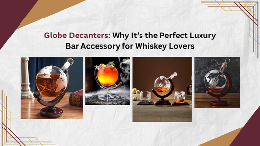 Globe Decanters: Why It’s the Perfect Luxury Bar Accessory for Whiskey Lovers