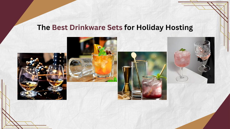 The Best Drinkware Sets for Holiday Hosting