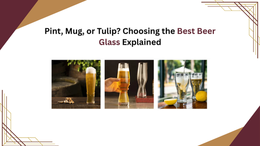 Pint, Mug, or Tulip? Choosing the Best Beer Glass Explained