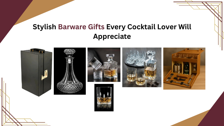 Stylish Barware Gifts Every Cocktail Lover Will Appreciate