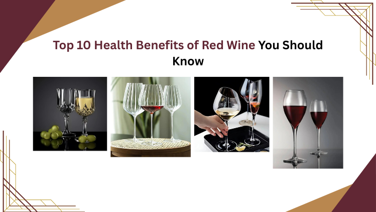 Top 10 Health Benefits of Red Wine You Should Know