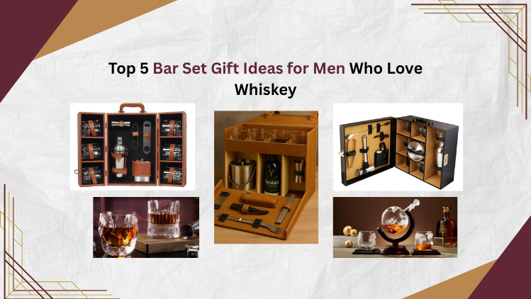 Top 5 Bar Set Gift Ideas for Men Who Love Whiskey