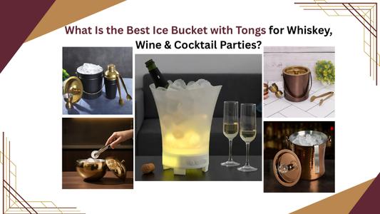 What Is the Best Ice Bucket with Tongs for Whiskey, Wine & Cocktail Parties?