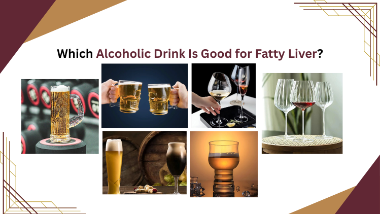 Alcoholic Drink Is Good for Fatty Liver