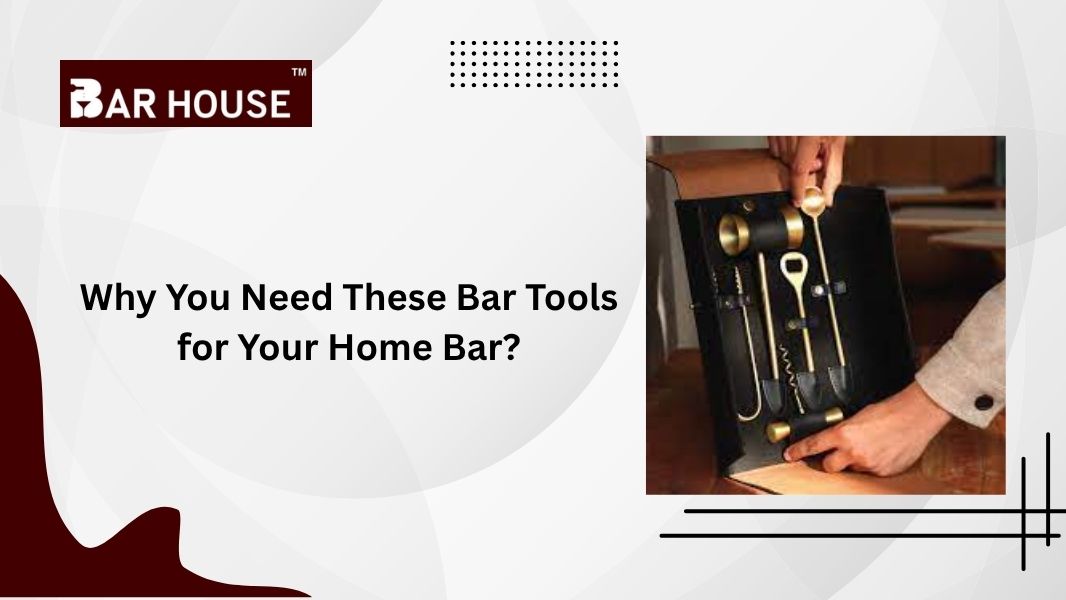 Why You Need These Bar Tools for Your Home Bar